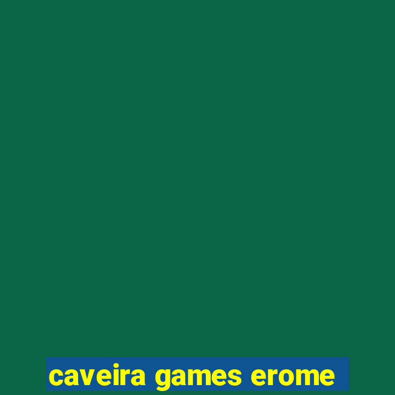 caveira games erome